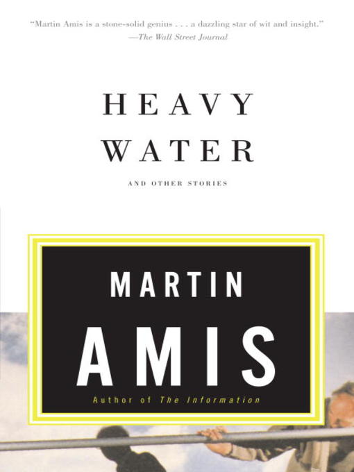 Title details for Heavy Water by Martin Amis - Available